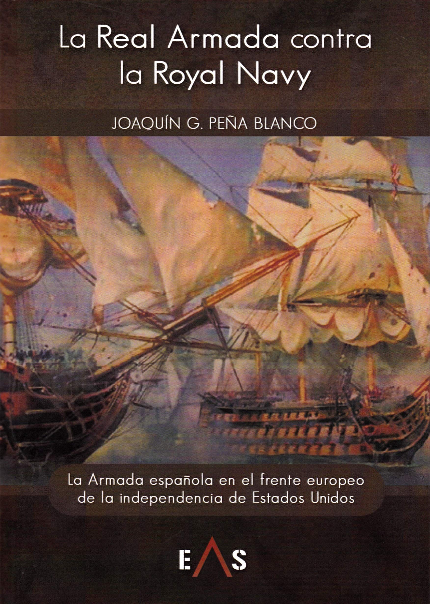 La Real Armada contra la Royal Navy. La Armada española en el frente europeo de la independencia de Estados Unidos