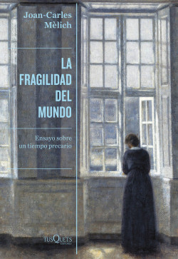 La fragilidad del mundo: ensayo sobre un tiempo precario