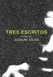 Tres escritos. Un libro de Jacques Lacan