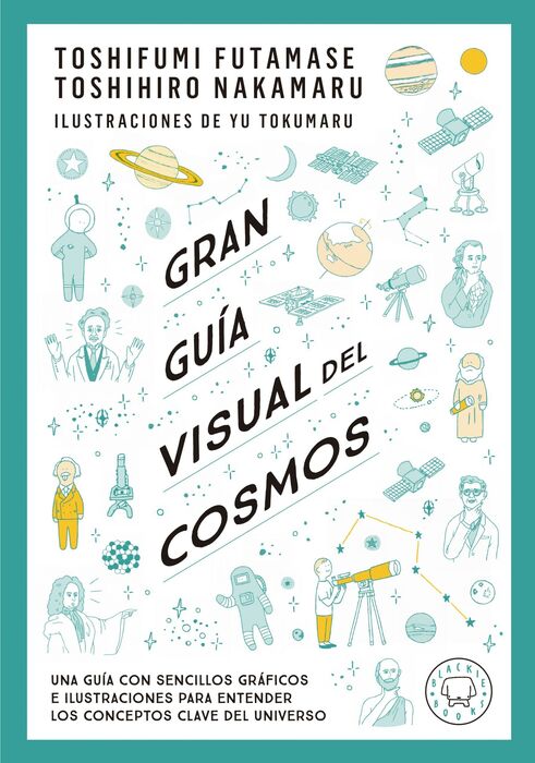 Gran guía visual del cosmos. Una guía con sencillos gráficos e ilustraciones para entender los conceptos clave del universo