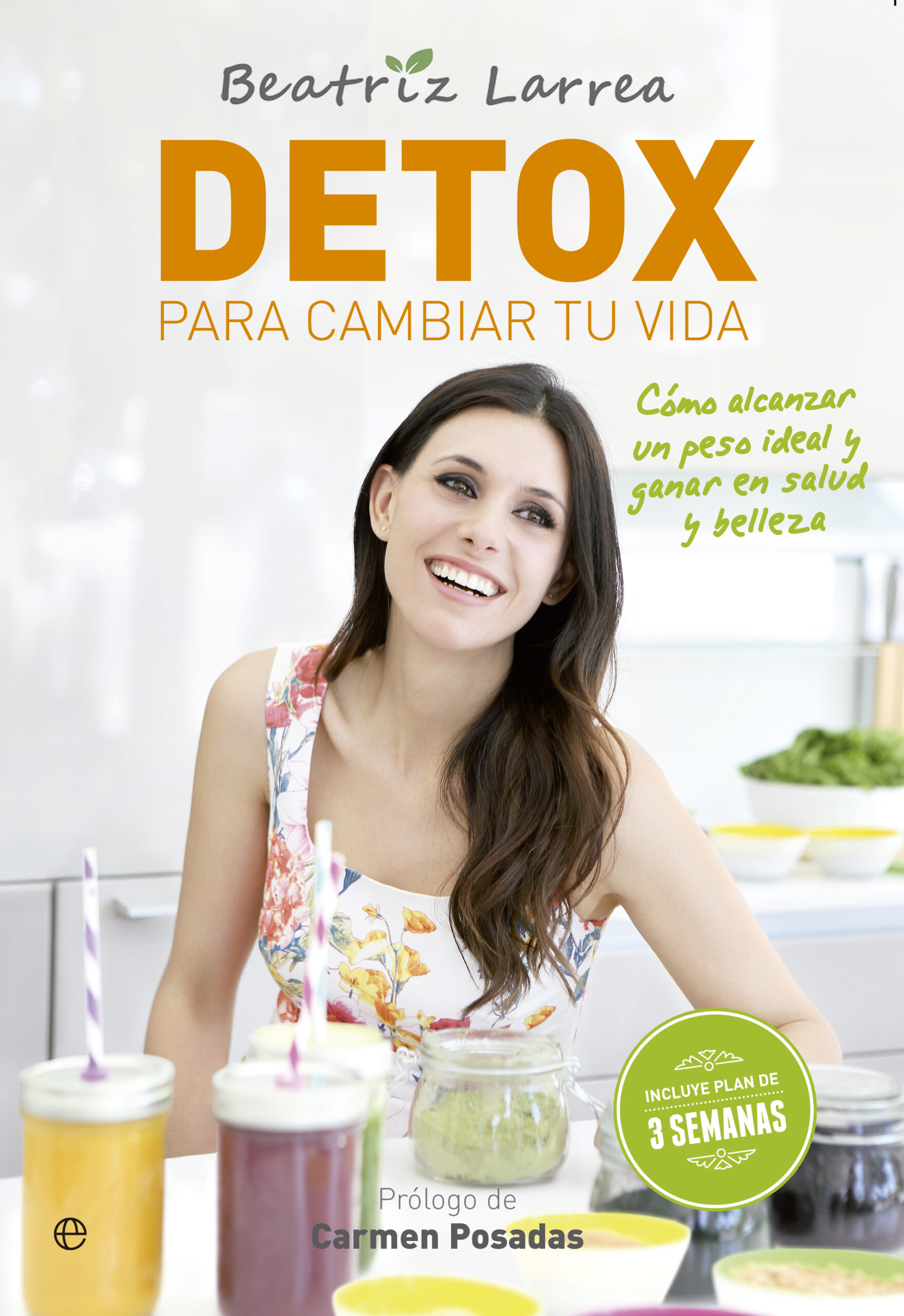 Detox para cambiar tu vida. Cómo alcanzar un peso ideal y ganar en salud y belleza