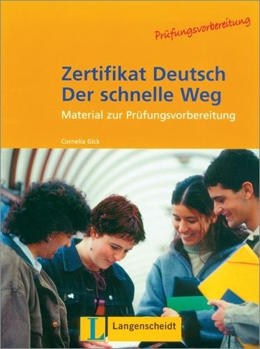 Zertifikat Deutsch.Der schnelle Weg. Ein Programm für die Prüfungsvorb