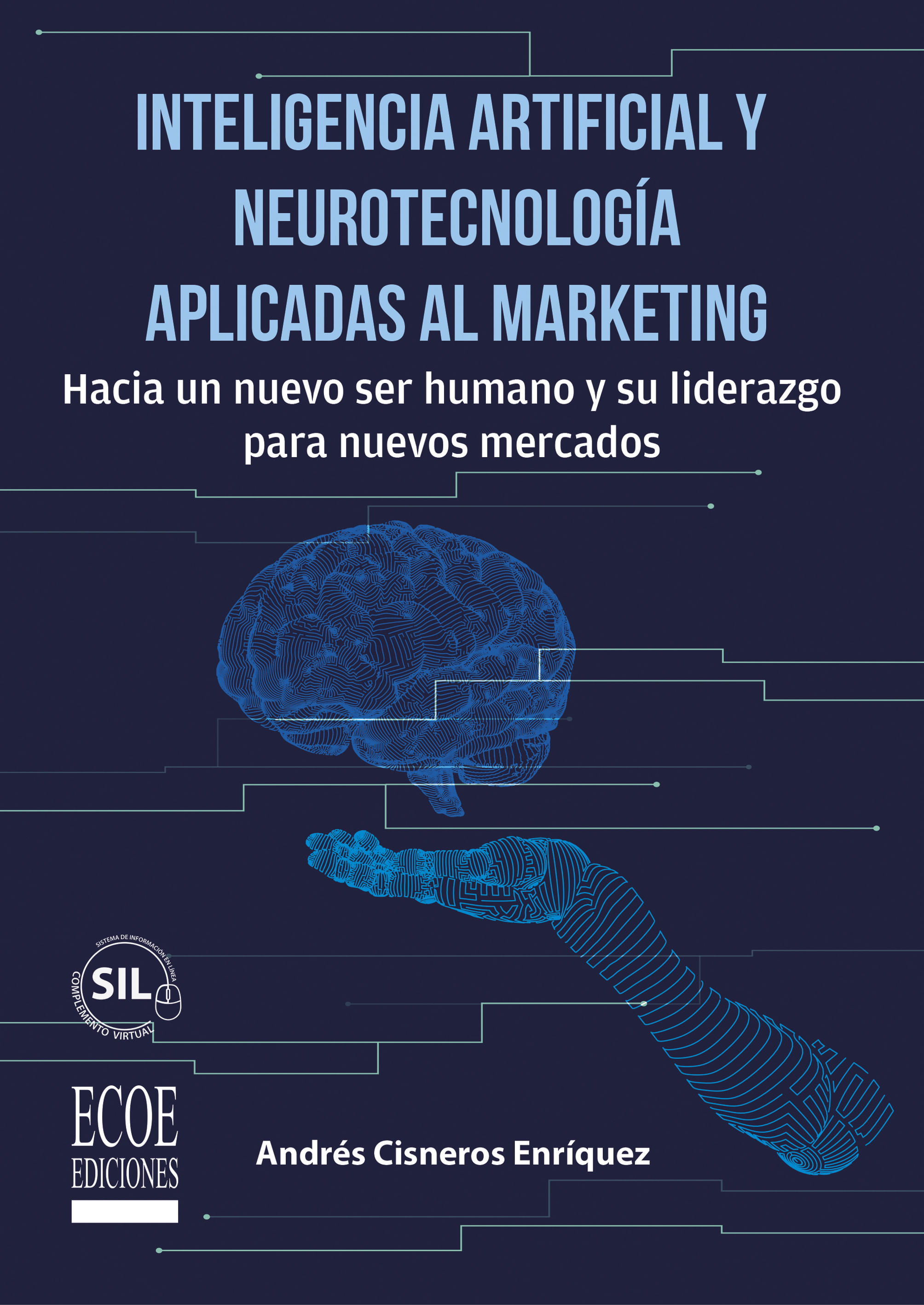 Inteligencia Artificial y Neurotecnología aplicadas al Marketing. Hacia un nuevo ser humano y su liderazgo para nuevos mercados