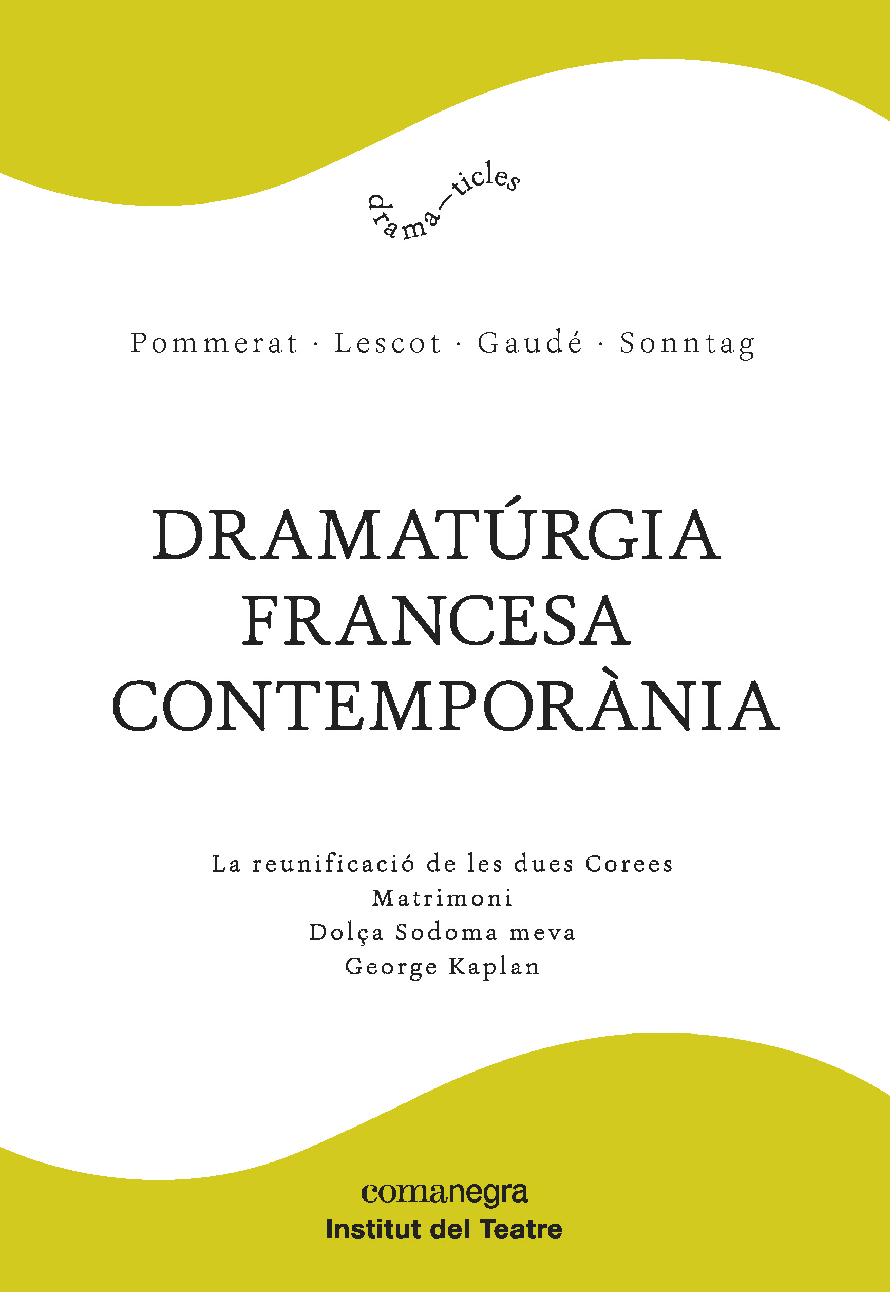 Dramatúrgia francesa contemporània (La reunificació de les dues Corees / Matrimoni/ Dolça Sodoma meva/ George Kaplan)