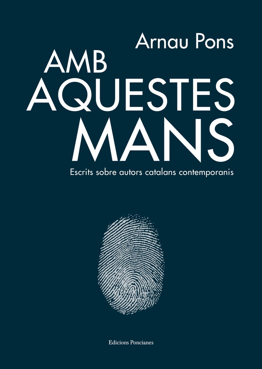 Amb aquestes mans: escrits sobre autors catalans contemporanis