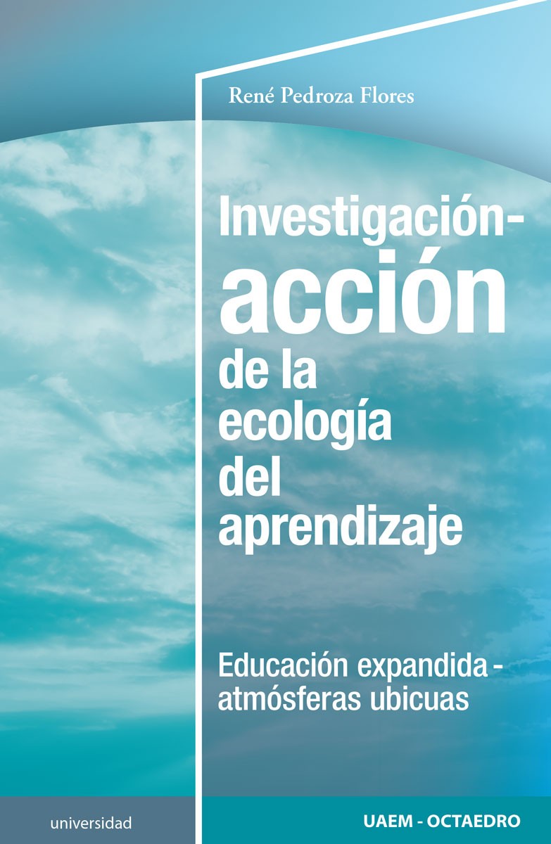 Investigación-acción de la ecología del aprendizaje. Educacion expandida-atmósferas ubícuas