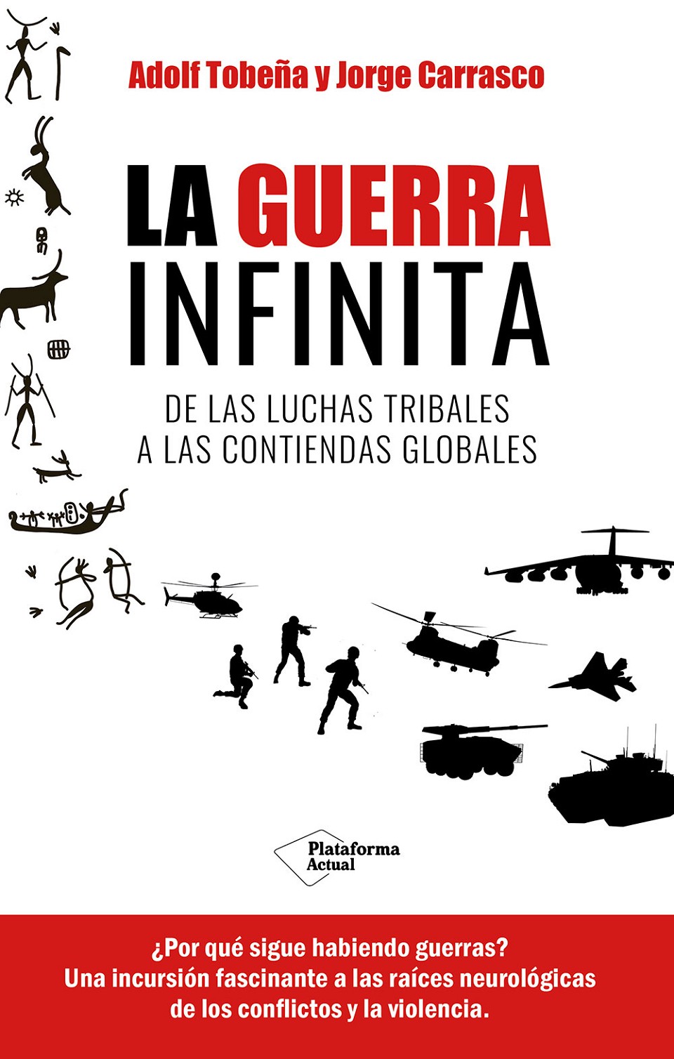 La guerra infinita. De las luchas tribales a las contiendas globales