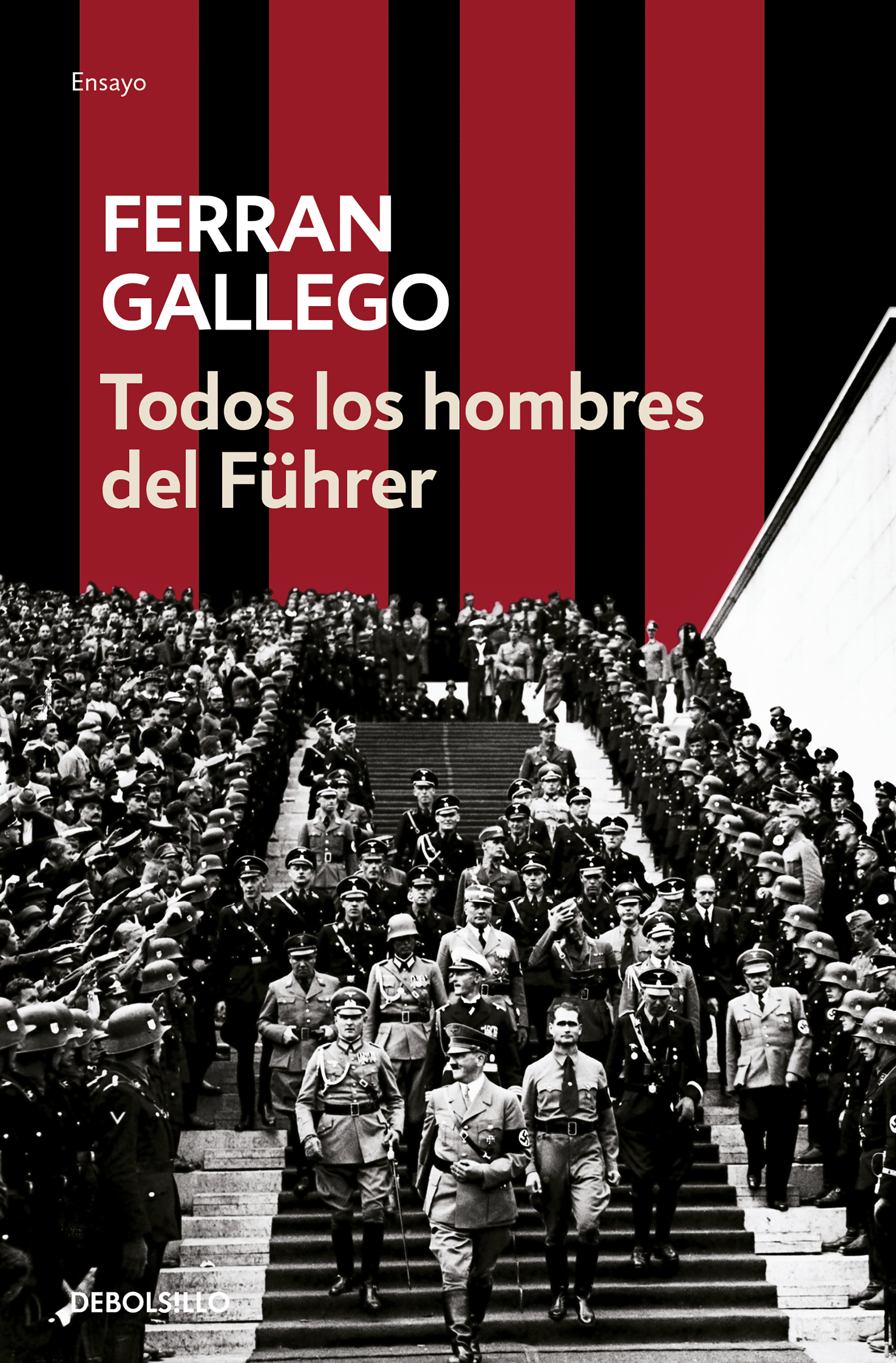 Todos los hombres del Führer. La élite del nacionalsocialismo (1919-1945)