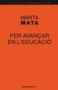 Per avançar en educació (Marta Mata. Estudi introductori de Núria Simó i Joan Soler)