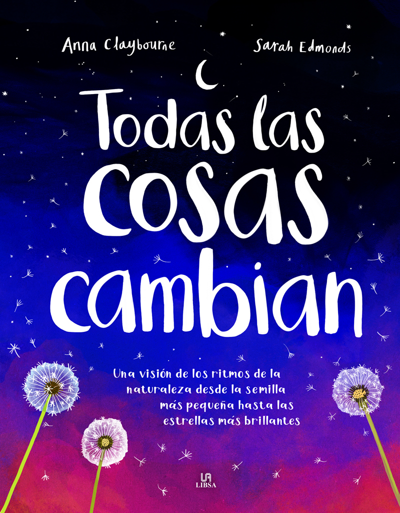 Todas las cosas cambian. Una Visión de los ritmos de la naturaleza desde la semilla más pequeña hasta las estrellas más brillantes