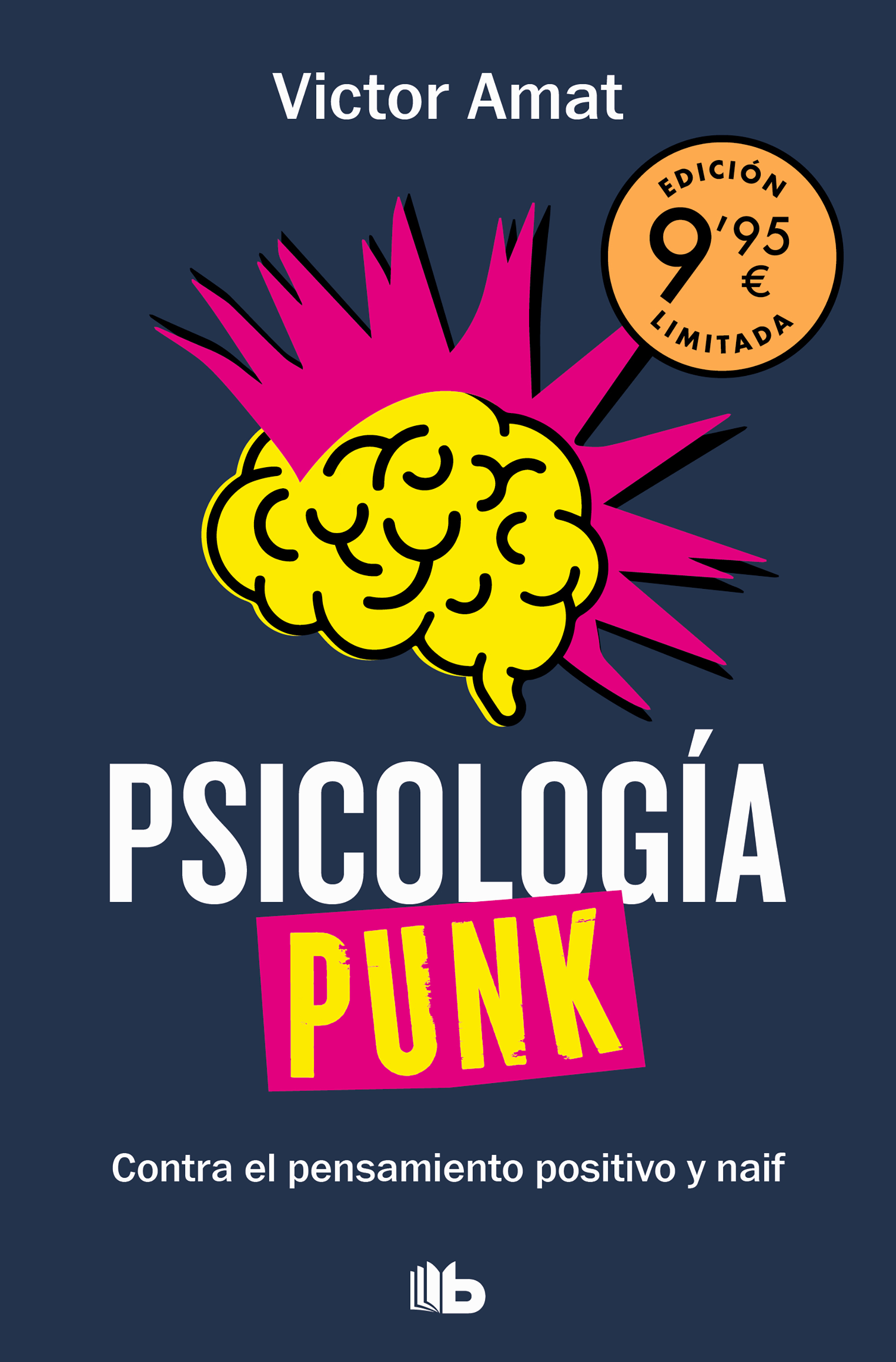 Psicología punk (Campaña Día del Libro edición limitada). Contra el pensamiento positivo y naif