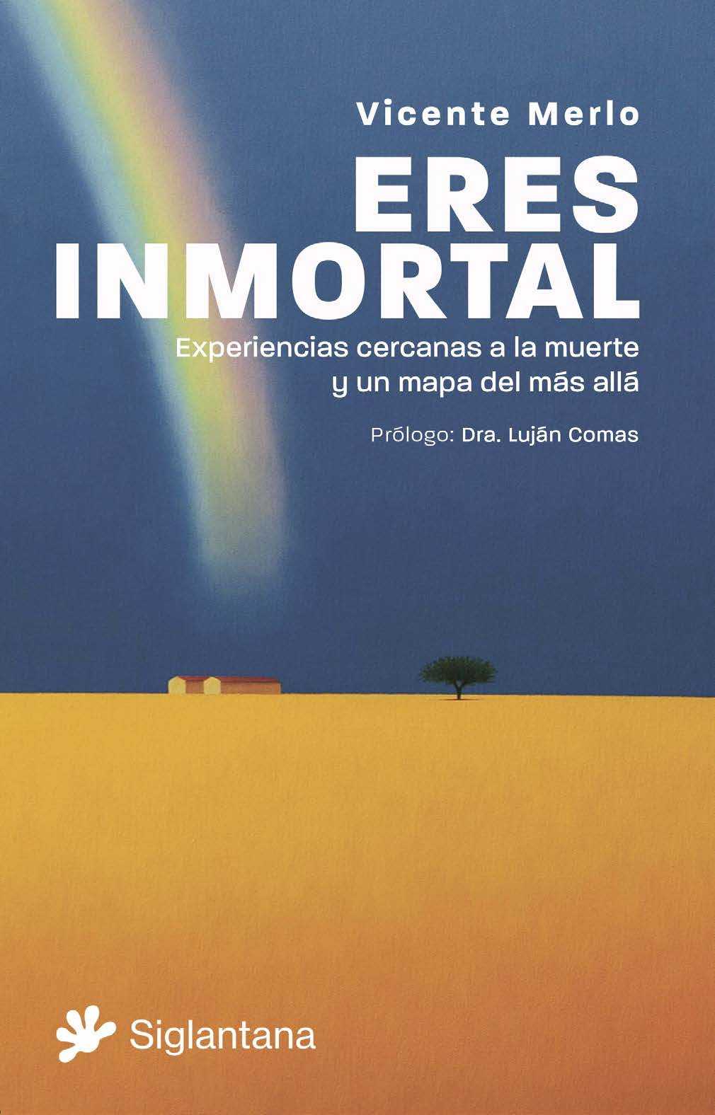 Eres inmortal. Experiencias cercanas a la muerte y un mapa del más allá