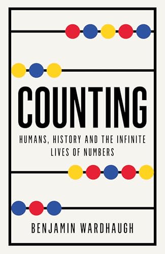 Counting: Humans, History and the Infinite Lives of Numbers