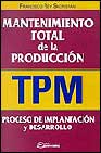 Mantenimiento total de la producción (TPM) : proceso de implantación y desarrollo