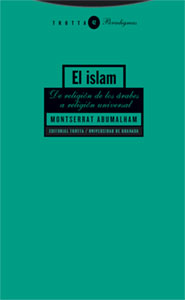 El islam. De la religión de los árabes a religión universal