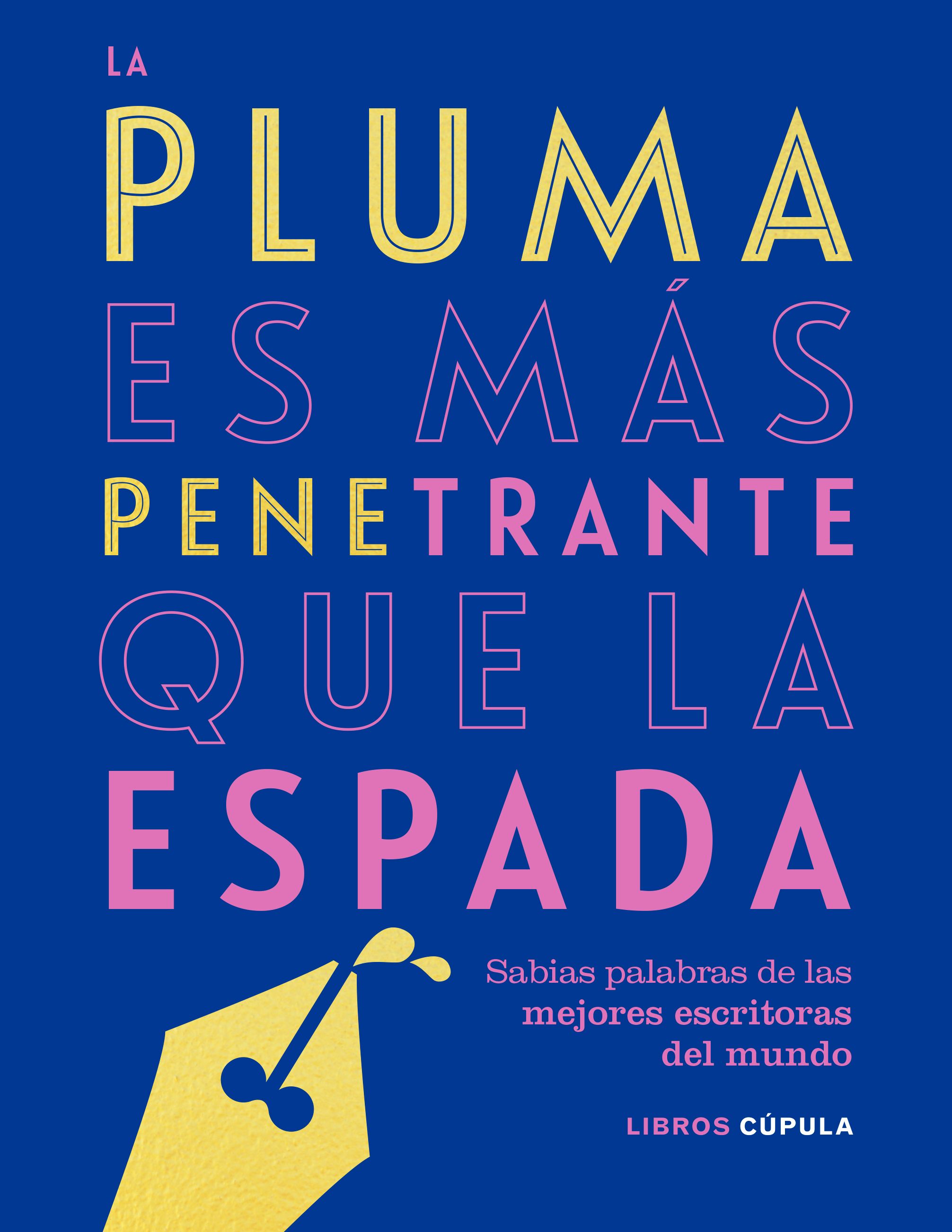 La pluma es más penetrante que la espada: sabias palabras de las mejores escritoras del mundo