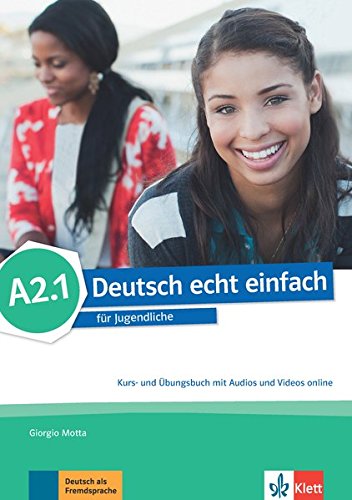 Deutsch echt einfach für Jugendliche A2.1 Kurs- und Übungsbuch mit Audios und Videos online