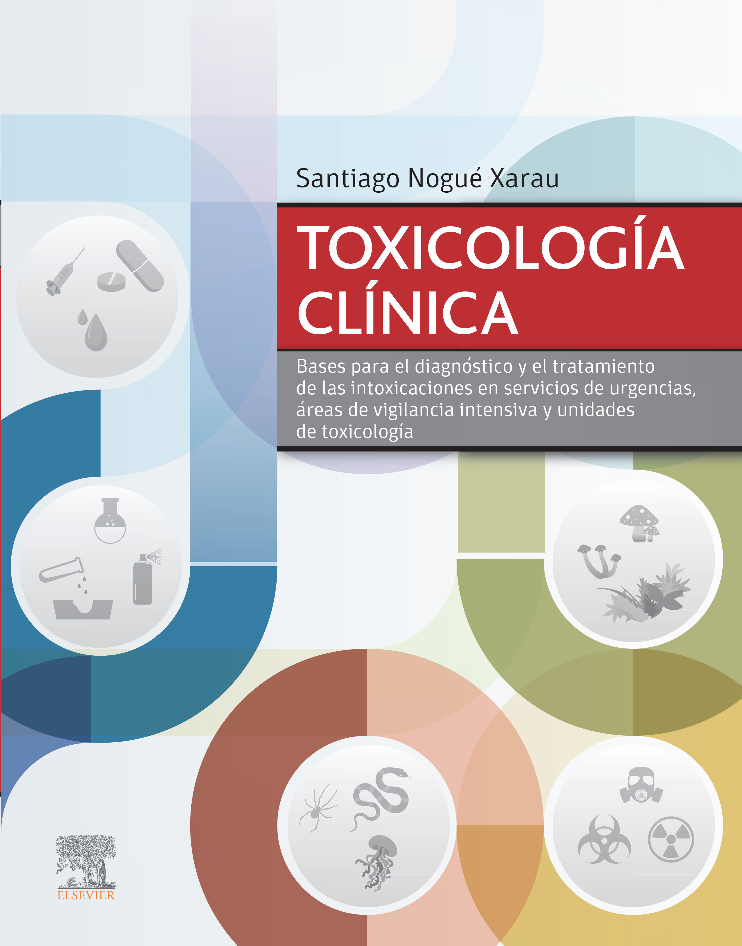 Toxicología clínica. Bases para el diagnóstico y el tratamiento de las intoxicaciones en servicios de urgencias, áreas de vigilancia intensiva y unidades de toxicologia