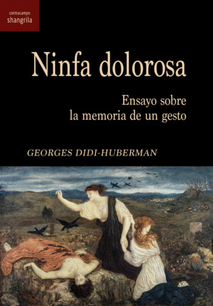 Ninfa dolorosa: ensayo sobre la memoria de un gesto