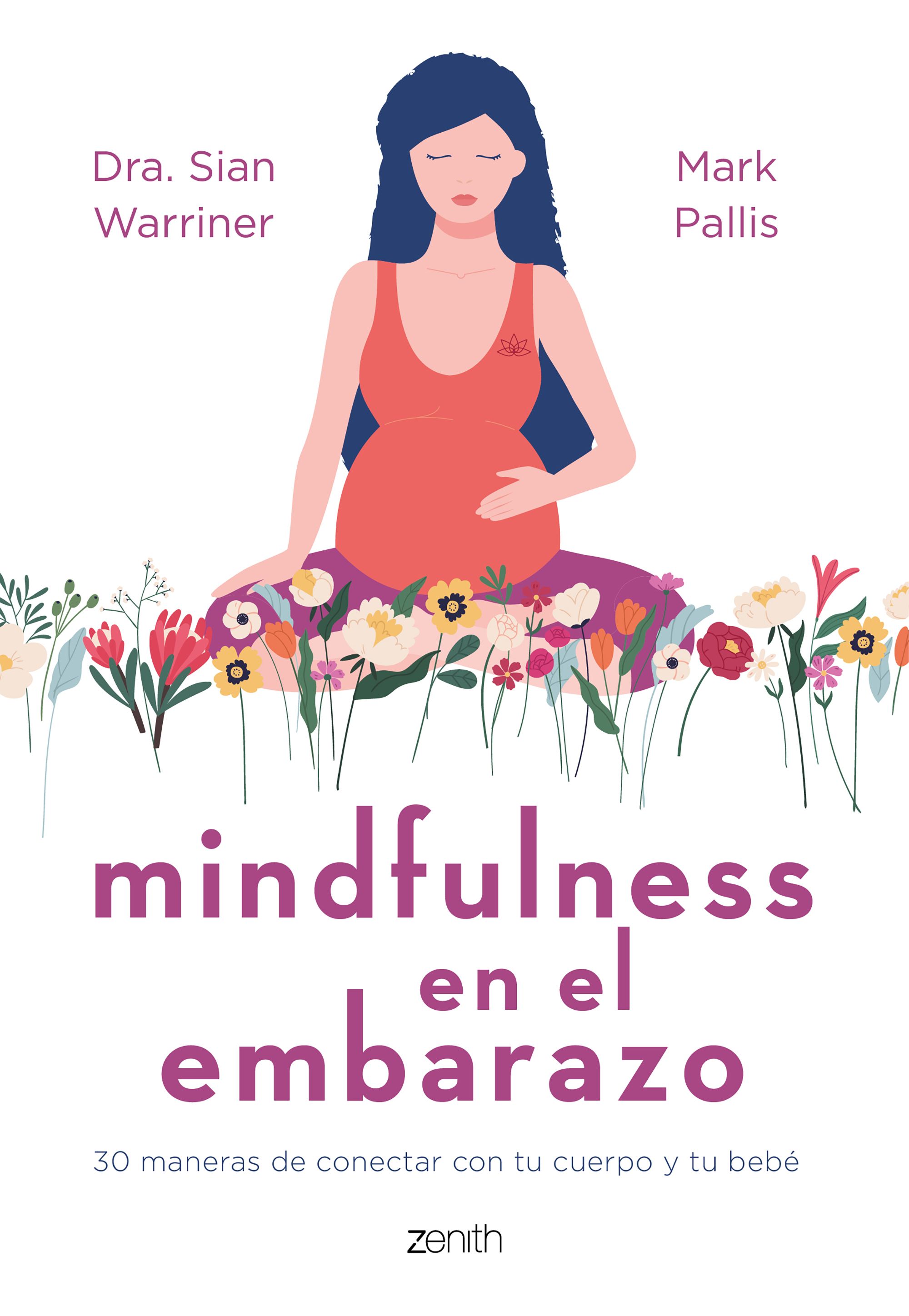 Mindfulness en el embarazo. 30 maneras de conectar con tu cuerpo y tu bebé