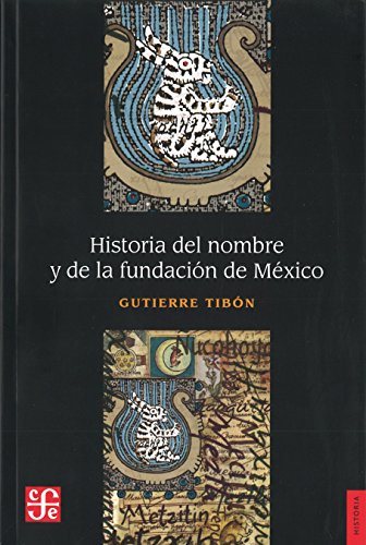 Historia del nombre y de la fundación de México