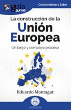 GuíaBurros: La construcción de la Unión Europea. Un largo y complejo proceso