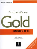 First Certificate Gold. Teacher's book. New edition with free test booklet