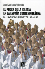 El poder de la Iglesia en la España contemporánea. La llave de las almas y de las aulas