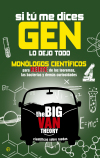 Si tu me dices gen lo dejo todo. Monólogos cieníficos para reírte de los teoremas, las bacterias y demás curiosidades. The big van theory