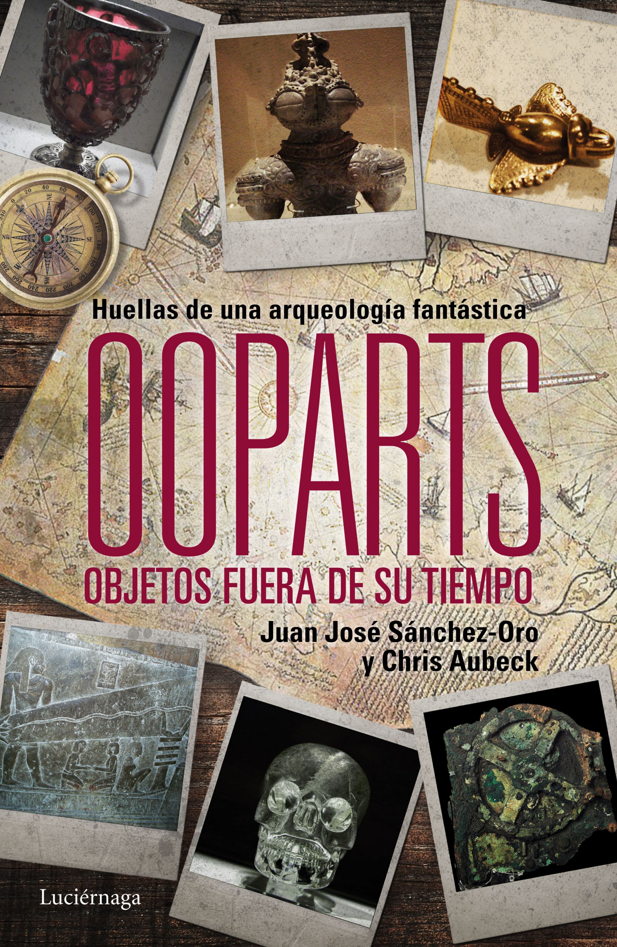 Ooparts. Objetos fuera de su lugar y tiempo. Huellas de una arqueología fantástica