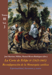 La Corte de Felipe IV (1621-1665). Tomo III. Vol.3: Reconfiguración de la monarquía católica