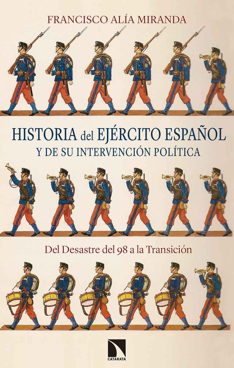 Historia del Ejército español y de su intervención política. Del Desastre del 98 a la Transición