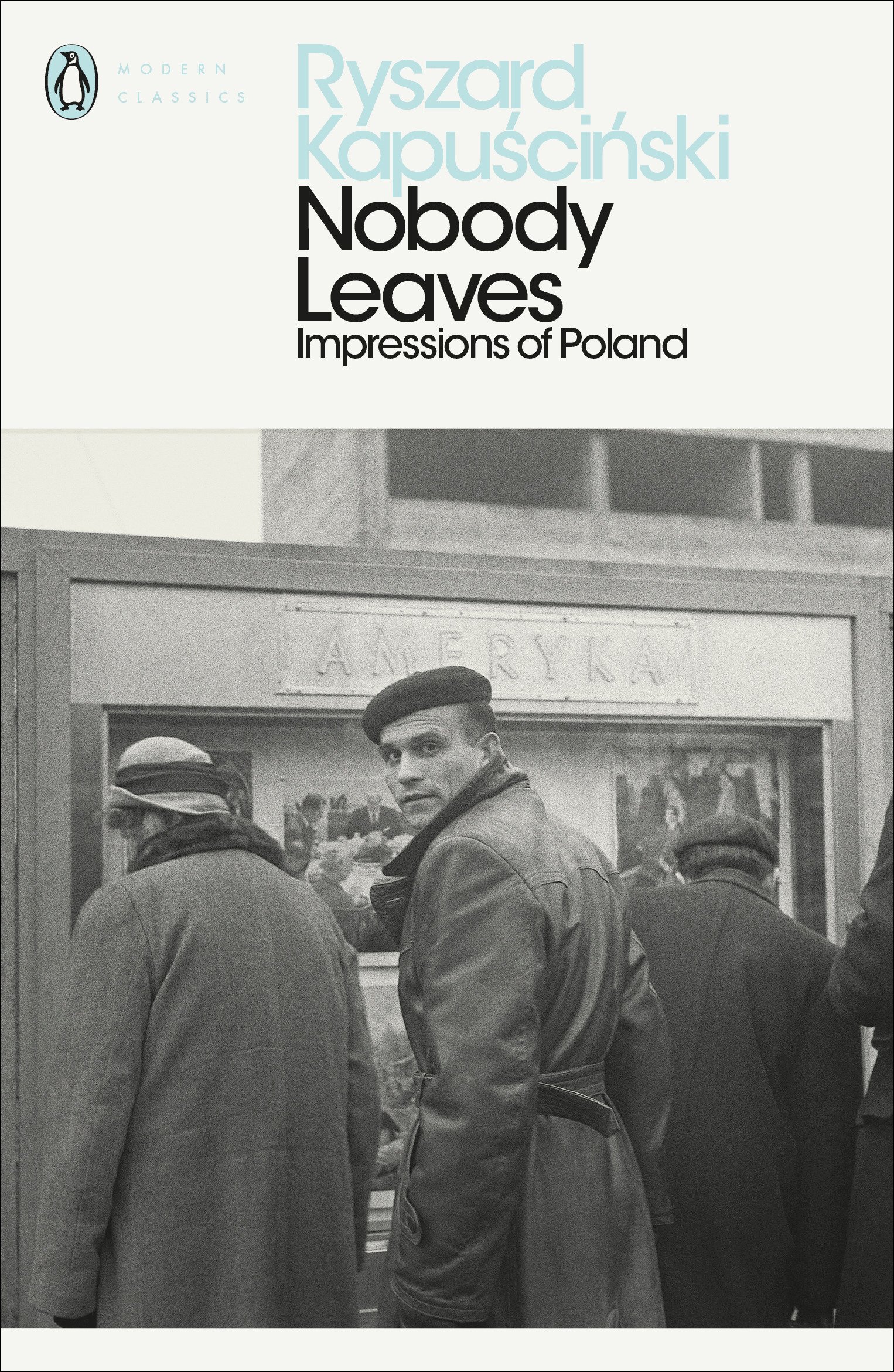 Nobody Leaves. Impressions of Poland (Penguin Modern Classics)