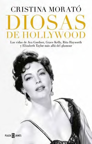 Diosas de Hollywood. Las vidas de Ava Gardner, Grace Kelly, Rita Hayworth y Elizabeth Taylor más allá del glamour