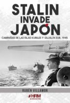 Stalin invade Japón. Campañas de las Islas Kuriles y Sajalín Sur, 1945