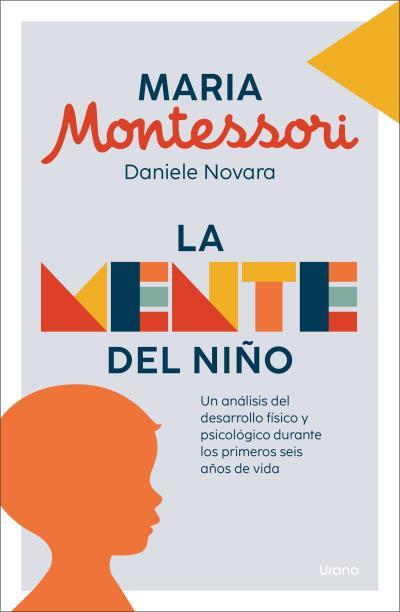 La mente del niño. Un análisis del desarrollo físico y psicológico durante los primeros 6 años de vida