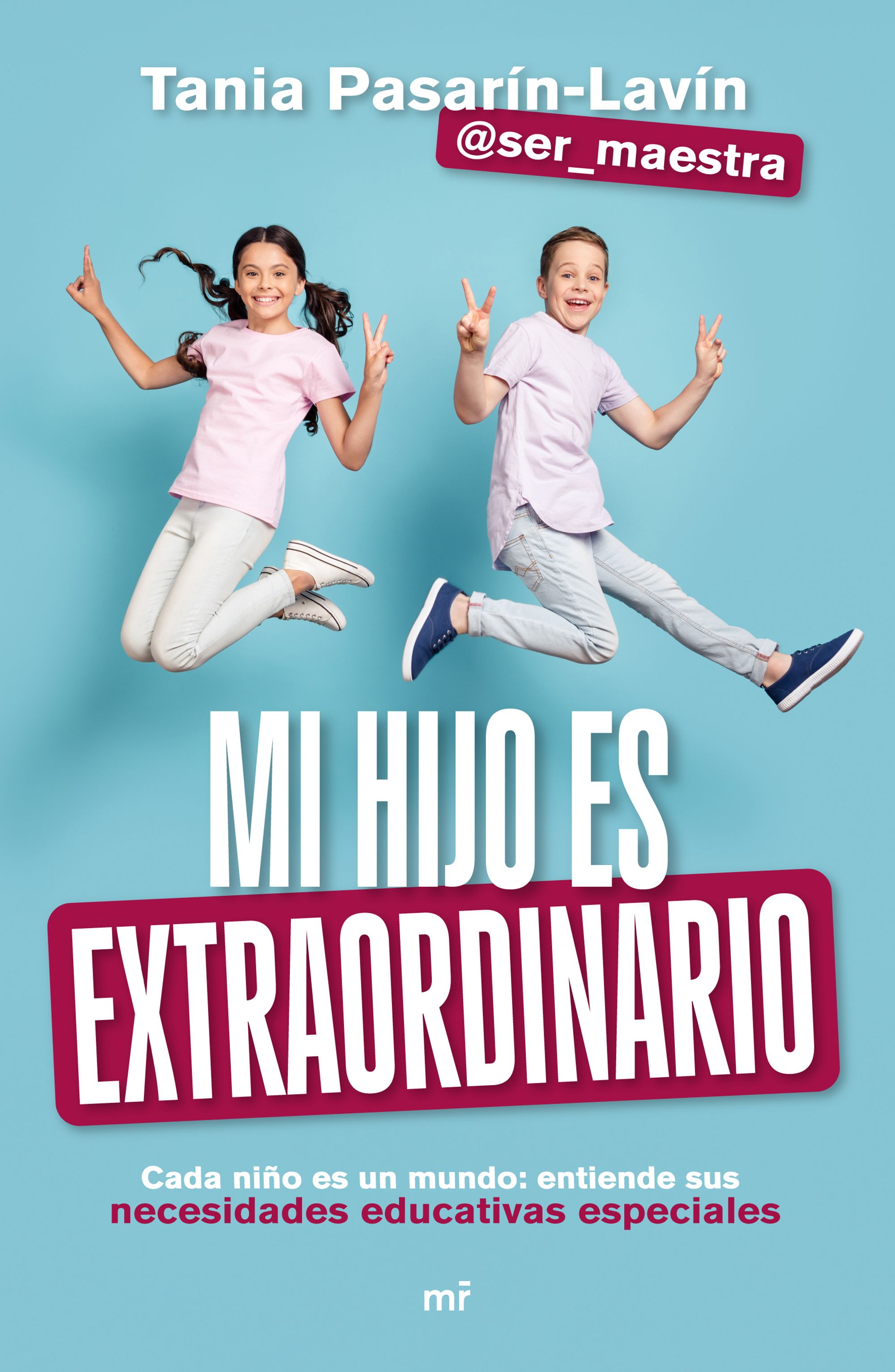 Mi hijo es extraordinario. Cada niño es un mundo: entiende sus necesidades educativas especiales