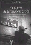 El mito de la transición. La crisis del franquismo y los orígenes de la democracia (1973-1977)