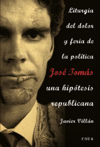 José Tomás, una hipótesis republicana. Liturgia del dolor y feria de la política