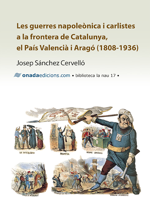 Les guerres napoleònica i carlistes a la frontera de Catalunya, el País Valencià i Aragó (1808-1936)