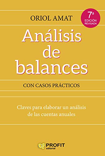 Análisis de balances. Con casos prácticos. Claves para elaborar un análsis de las cuentas anuales 7ª edició