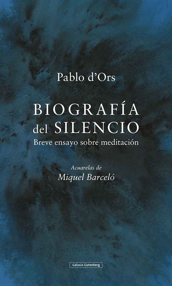 Biografía del silencio: breve ensayo sobre meditación (Con acuarelas de Miquel Barceló)