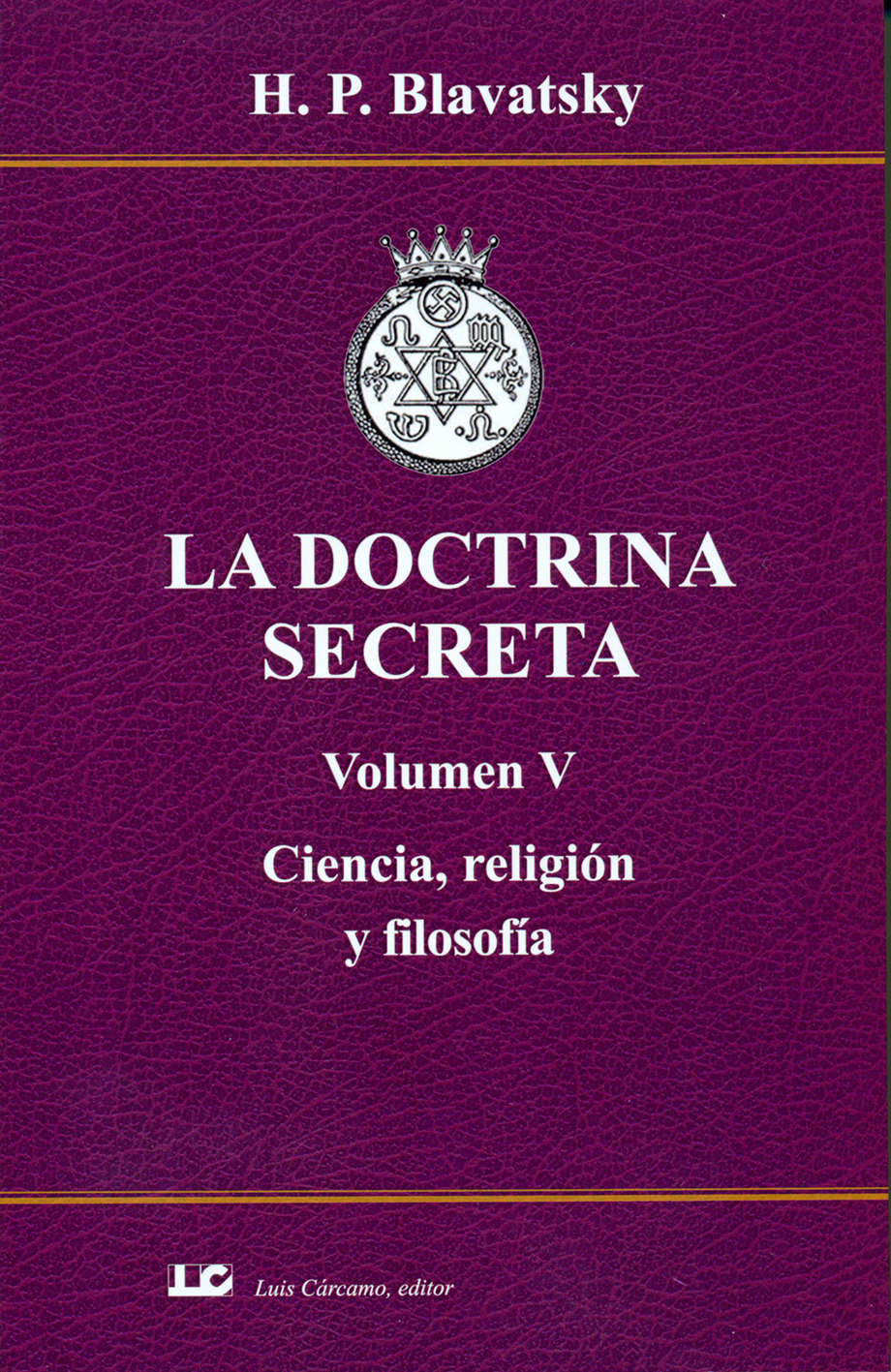 La doctrina secreta (Volumen V): Ciencia, religión y filosofía