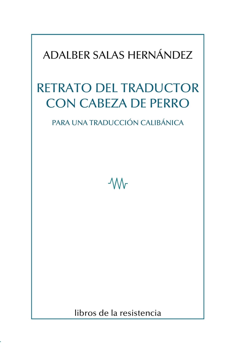 Retrato del traductor con cabeza de perro (para una traducción calibánica)