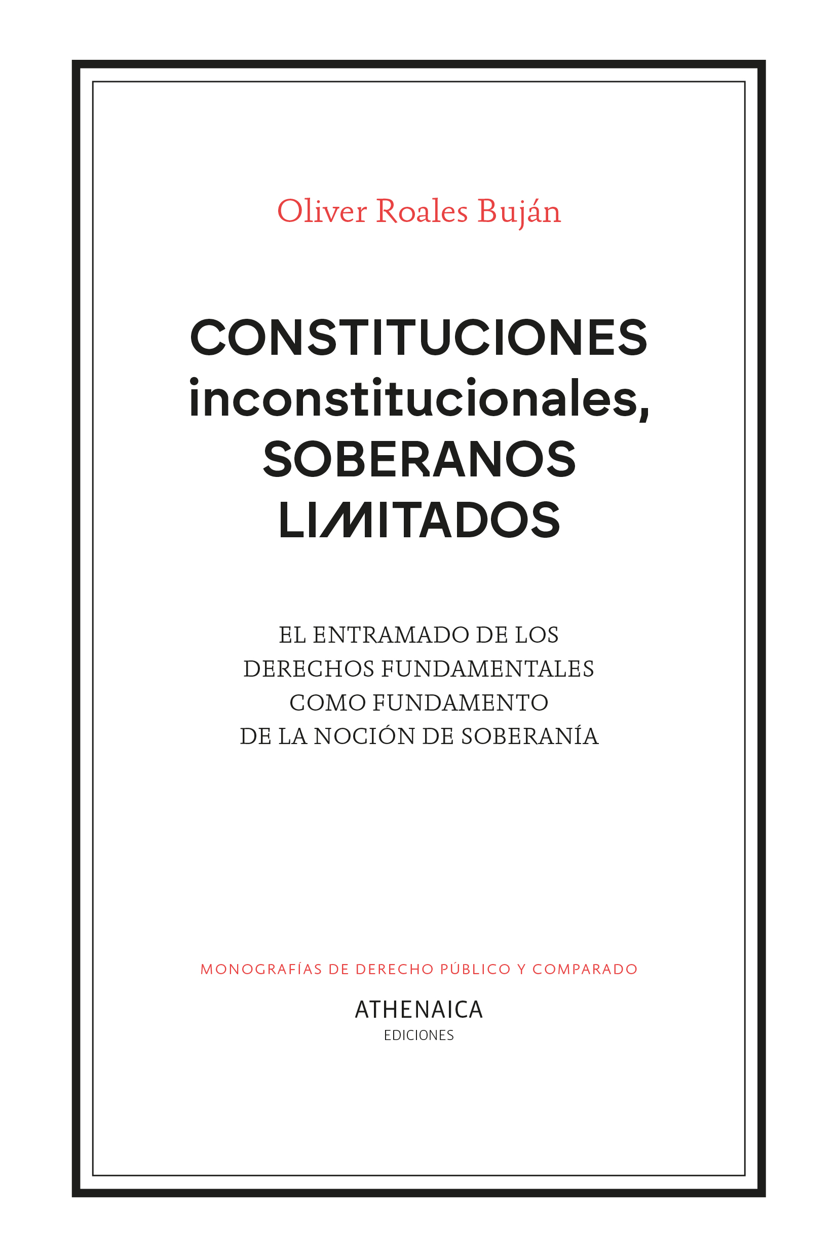 Constituciones inconstitucionales, soberanos limitados. El entramado de los derechos fundamentales como fundamento de la noción de soberanía