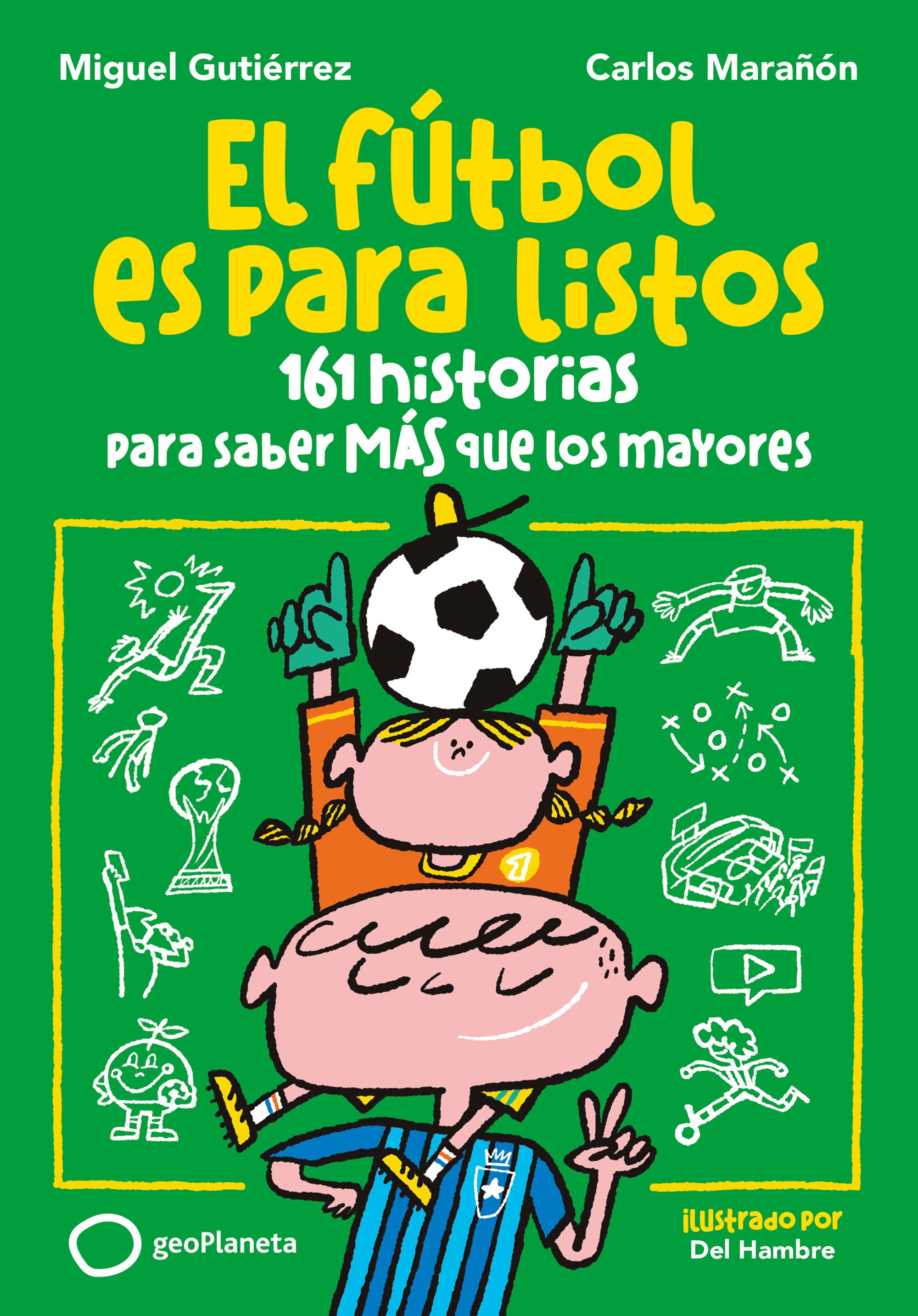 El fútbol es para listos. 161 historias para saber más que los mayores