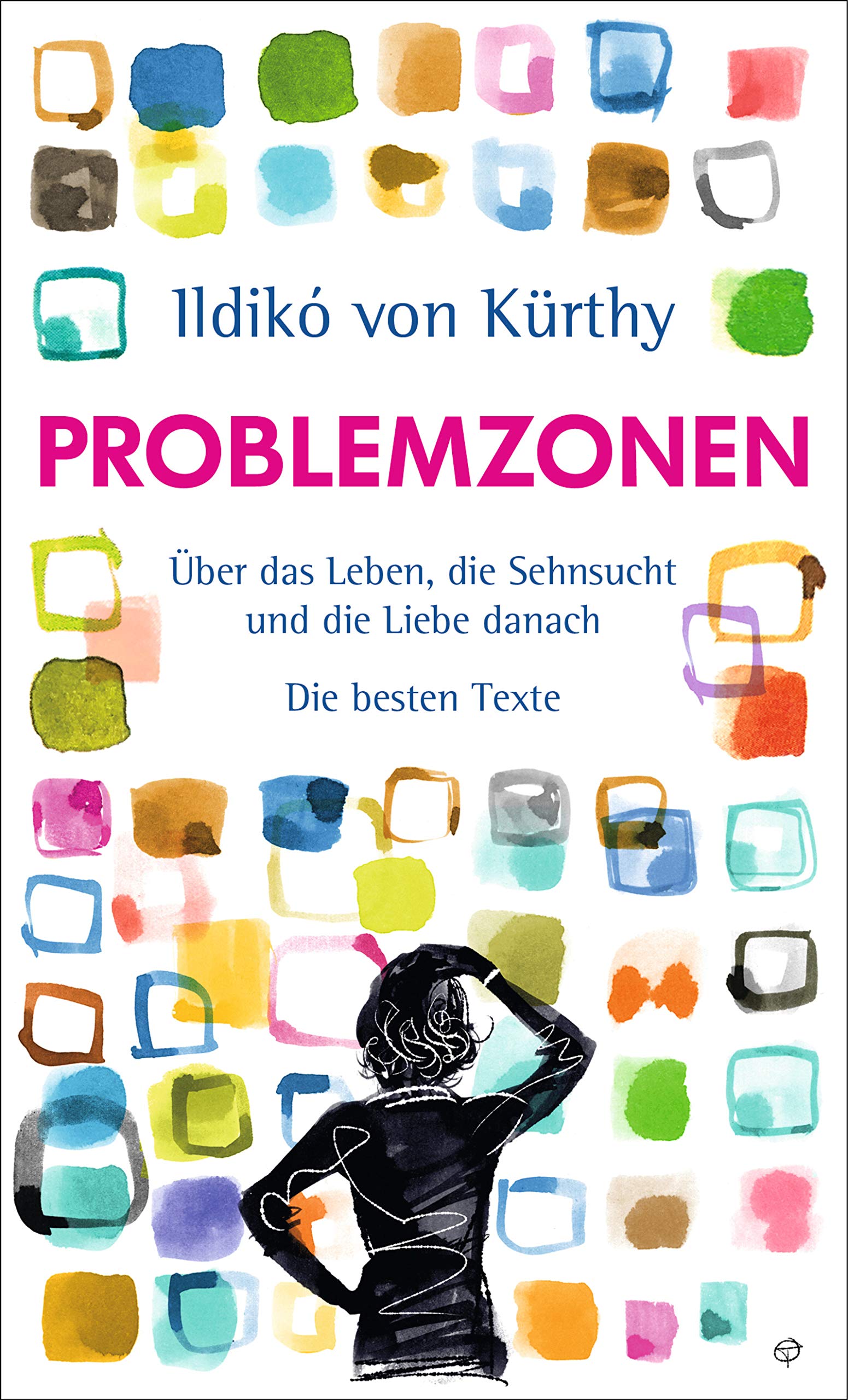 Problemzonen: Über das Leben, die Sehnsucht und die Liebe danach. Die besten Texte