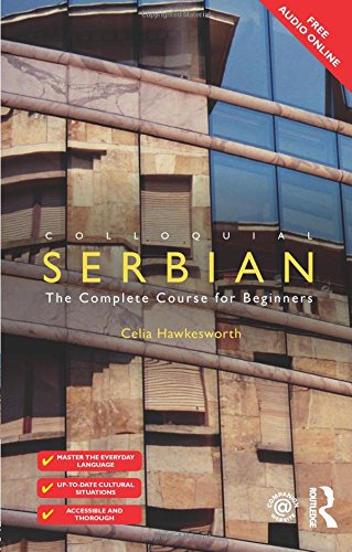 Colloquial Serbian: The Complete Course for Beginners (Colloquial Series)