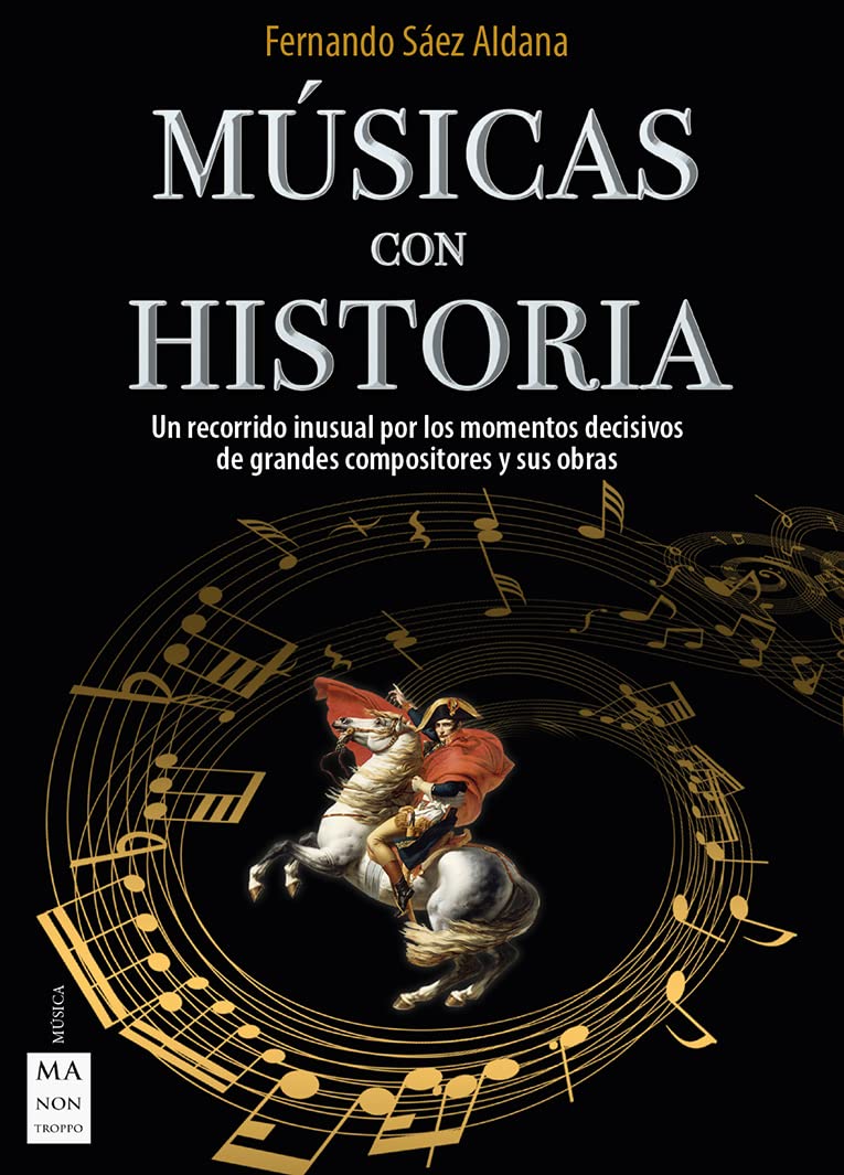 Músicas con historia. Un recorrido inusual por los momentos decisivos de grandes compositores y sus obras