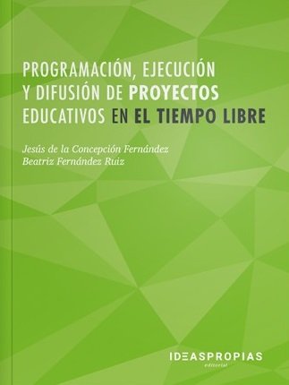 Programación, ejecución y difusión de proyectos educativos en el tiempo libre